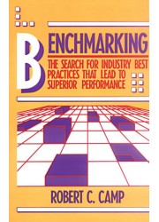 Benchmarking : The Search for Industry Best Practices That Lead to Superior Performance